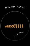 Domino Theory di D. J. Mitchell edito da Createspace