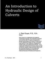 An Introduction to Hydraulic Design of Culverts di J. Paul Guyer edito da Createspace