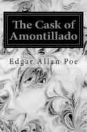 The Cask of Amontillado di Edgar Allan Poe edito da Createspace