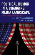 Political Humor in a Changing Media Landscape edito da Lexington Books