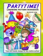 Partytime!: Linework Pattern Workbook di Annie Lang edito da Createspace