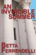 An Invincible Summer di Betta Ferrendelli edito da Createspace