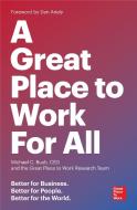 Great Place to Work for All di Michael C. Bush, The Research Team of Great Place to Work edito da Berrett-Koehler Publishers