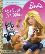 Barbie: My Book of Puppies (Barbie) di Golden Books edito da GOLDEN BOOKS PUB CO INC