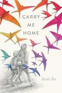 Carry Me Home di Janet Fox edito da SIMON & SCHUSTER BOOKS YOU