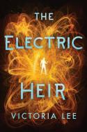 The Electric Heir di Victoria Lee edito da SKYSCAPE