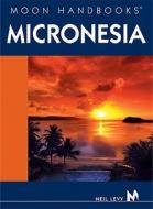 Micronesia di Neil Levy edito da Avalon Travel Publishing