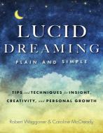 Lucid Dreaming, Plain And Simple di Robert Waggoner, Caroline McCready edito da Red Wheel,us