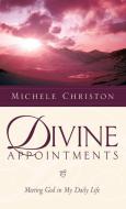 Divine Appointment di Michele Christon edito da XULON PR