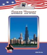 Sears Tower di Julie Murray edito da Buddy Books