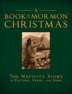 A Book of Mormon Christmas: The Nativity Story in Picture, Verse, and Song di Michelle Kendall edito da Cedar Fort