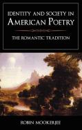 Identity and Society in American Poetry: The Romantic Tradition di Robin Mookerjee edito da CAMBRIA PR
