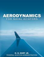 Aerodynamics for Naval Aviators di H. H. Hurt Jr., Federal Aviation Administration edito da WWW.BNPUBLISHING.COM
