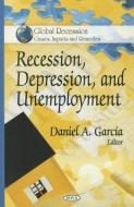 Recession, Depression & Unemployment edito da Nova Science Publishers Inc