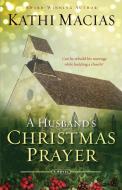 A Husband's Christmas Prayer di Kathi Macias edito da NEW HOPE PUBL