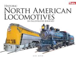 Historic North American Locomotives di Ken Boyd edito da Kalmbach Books