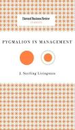 Pygmalion in Management di J. Sterling Livingston edito da HARVARD BUSINESS REVIEW PR