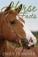 Horse Facts Daily Planner di Speedy Publishing Llc edito da Speedy Publishing LLC