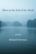 Blues at the End of the World di Richard Newman edito da Amazon Digital Services LLC - Kdp
