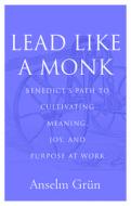 A Spiritual Workplace: What Saint Benedict's Rule Tells Us about Leadership di Anselm Grün edito da PARACLETE PR