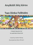 Two Dinka Folktales di Renee Christman, Paula Kelly edito da ROSEDOG BOOKS