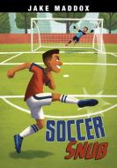 Soccer Snub di Jake Maddox edito da STONE ARCH BOOKS