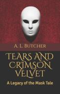 Tears and Crimson Velvet di A. L. Butcher edito da LIGHTNING SOURCE INC