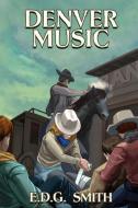 Denver Music di Edg Smith edito da EDGSmith Publishing, LLC
