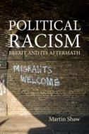 Political Racism di Martin Shaw edito da Agenda Publishing
