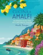 Cucina Amalfi: Sun-Drenched Recipes from Southern Italy's Most Magical Coastline di Ursula Ferrigno edito da RYLAND PETERS & SMALL INC