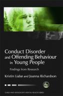 Conduct Disorder and Offending Behaviour in Young People: Findings from Research di Joanna Richardson, Kristin Liabo edito da PAPERBACKSHOP UK IMPORT