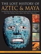 The Lost History of the Aztec and Maya di Charles Phillips edito da Hermes House