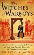 The Witches of Warboys di Philip C. Almond edito da I.B. Tauris & Co. Ltd.