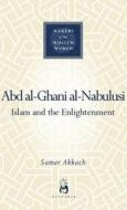 'Abd al-Ghani al-Nabulusi di Samer Akkach edito da Oneworld Publications