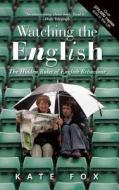 Watching the English: The Hidden Rules of English Behaviour di Kate Fox edito da Nicholas Brealey Publishing