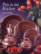 Pots in the Kitchen di Josie Walter edito da Crowood Press (UK)