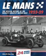Le Mans: The Official History 1923-29 di Quentin Spurring edito da Evro Publishing