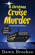A Christmas Cruise Murder Large Print Edition di Dawn Brookes edito da Oakwood Publishing