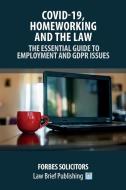 Covid-19, Homeworking And The Law - The Essential Guide To Employment And Gdpr Issues di Solicitors Forbes Solicitors edito da Law Brief Publishing Ltd