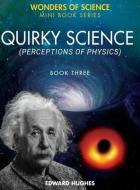 QUIRKY SCIENCE di EDWARD HUGHES edito da LIGHTNING SOURCE UK LTD