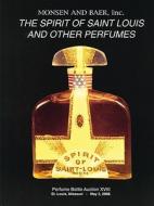 The Spirit of Saint Louis and Other Perfumes: Perfume Bottle Auction XVIII di Randall B. Monsen edito da Monsen & Baer