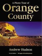 A Photo Tour of Orange County di Andrew Hudson edito da Photo Tour Books