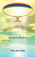Celestial Unification Project di Mary Jane Adams edito da Avid Readers Publishing Group
