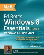 Ed Bott's Windows 8 Essentials: Windows 8 Quick Start: Everything You Need to Know to Be Productive Right Now di Ed Bott edito da Fair Trade Digital Exchange