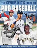 The Genius Kid's Guide to Pro Baseball di Brendan Flynn edito da NORTH STAR KIDS