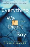 Everything We Didn't Say di Nicole Baart edito da ATRIA