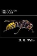 The Food of the Gods: And How It Came to Earth di H. G. Wells edito da Createspace Independent Publishing Platform