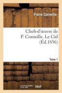 Chefs-d'Oeuvre de P. Corneille. Tome 1 Le Cid di Pierre Corneille edito da Hachette Livre - Bnf