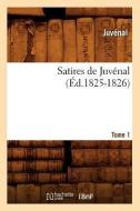 Satires de Juvenal. Tome 1 (Ed.1825-1826) di Juvenal edito da Hachette Livre - Bnf