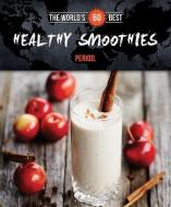 World's 60 Best Healthy Smoothies... Period. di Veronique Paradis edito da CARDIN & CHERRY ADVERTISING